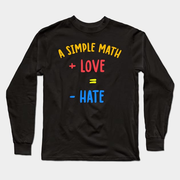 love is greater than hate, more love less hate Long Sleeve T-Shirt by YaiVargas